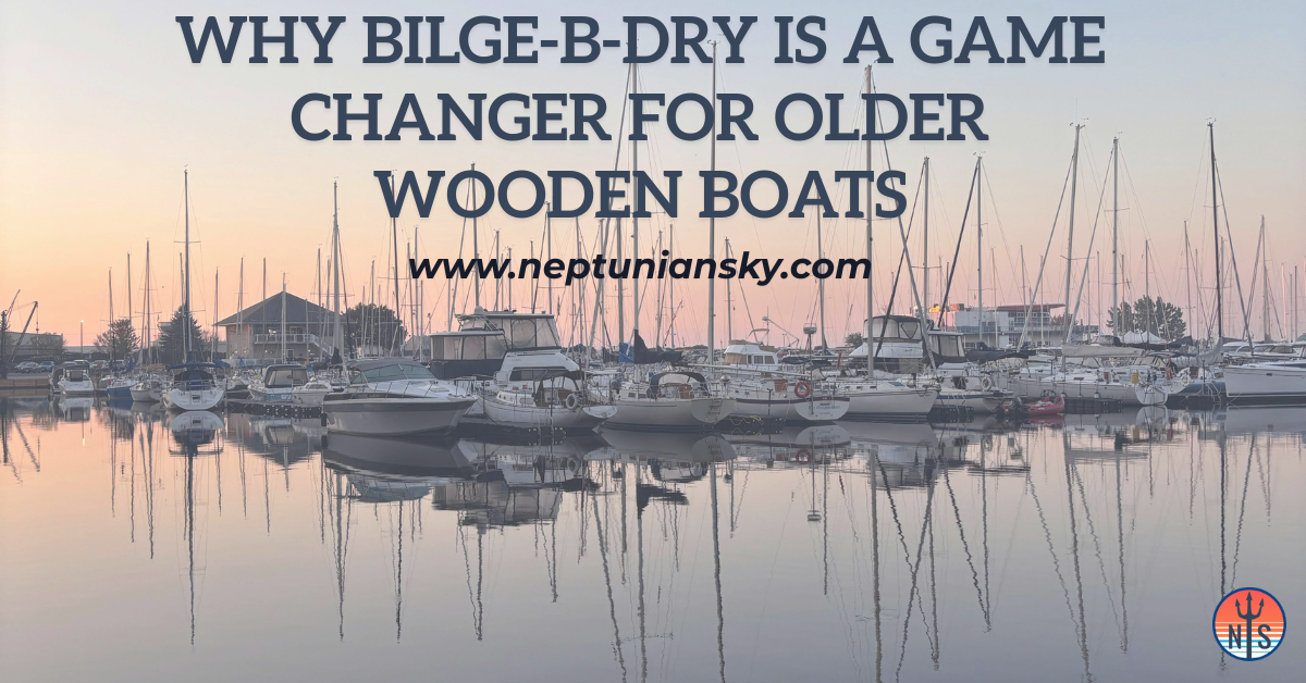 Why Bilge-B-Dry Is a Game Changer for Older Wooden Boats
