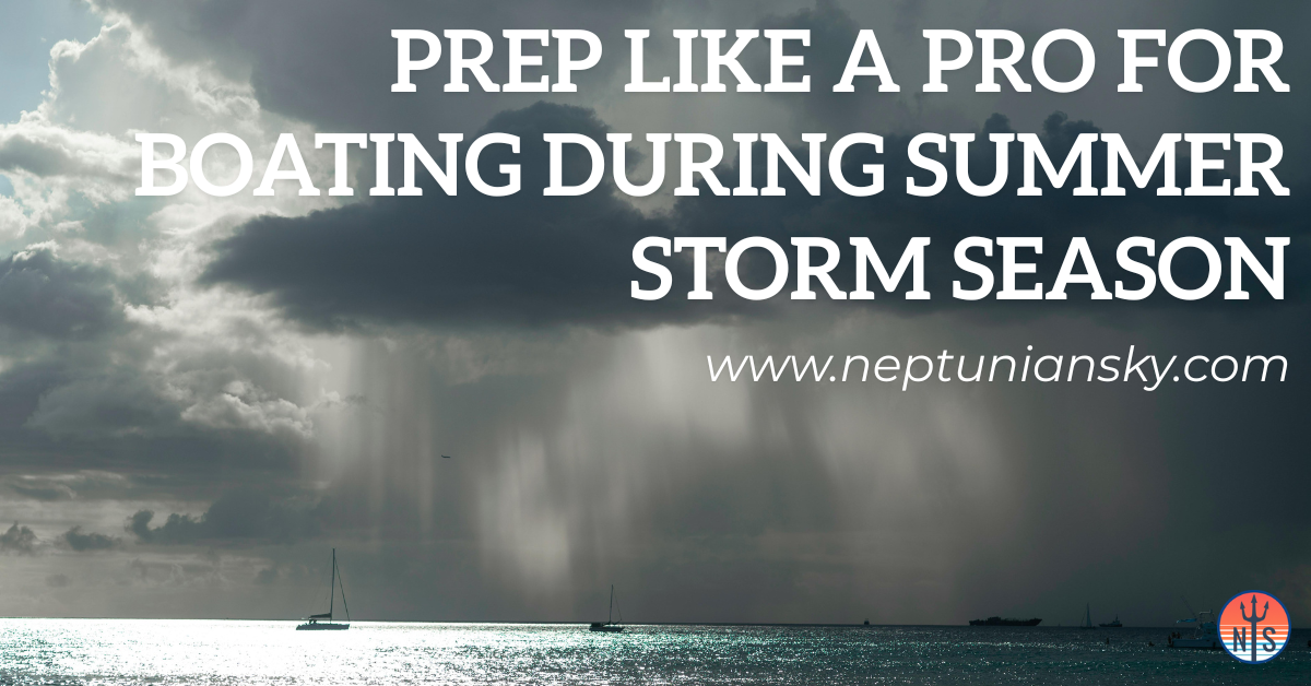 Prep Like a Pro for Boating During Summer Storm Season